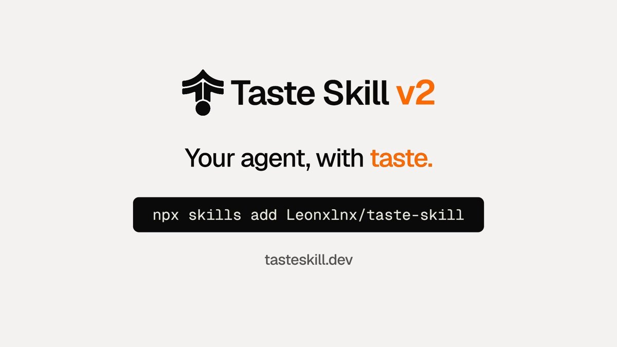 Taste Skill v2 출시 포스터. Your agent, with taste 문구와 설치 명령 npx skills add Leonxlnx/taste-skill, tasteskill.dev 주소가 적혀 있다